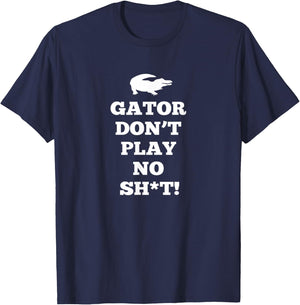 Gator Don't Play No T-Shirt - T-Shirt | Navy