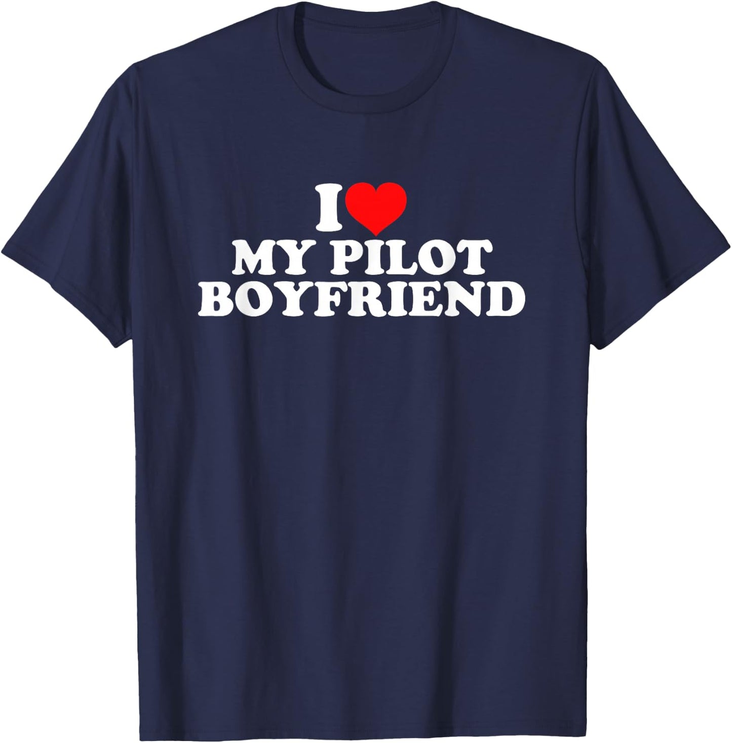 I Love My Pilot Boyfriend T-Shirt - T-Shirt | Navy