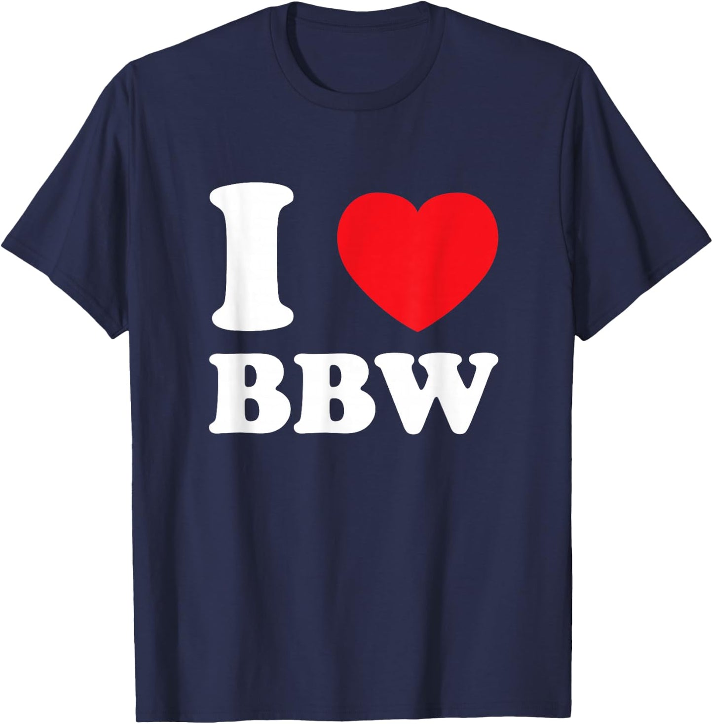 I Love Heart BBW And Mature Sexy Women T-Shirt - T-Shirt | Navy