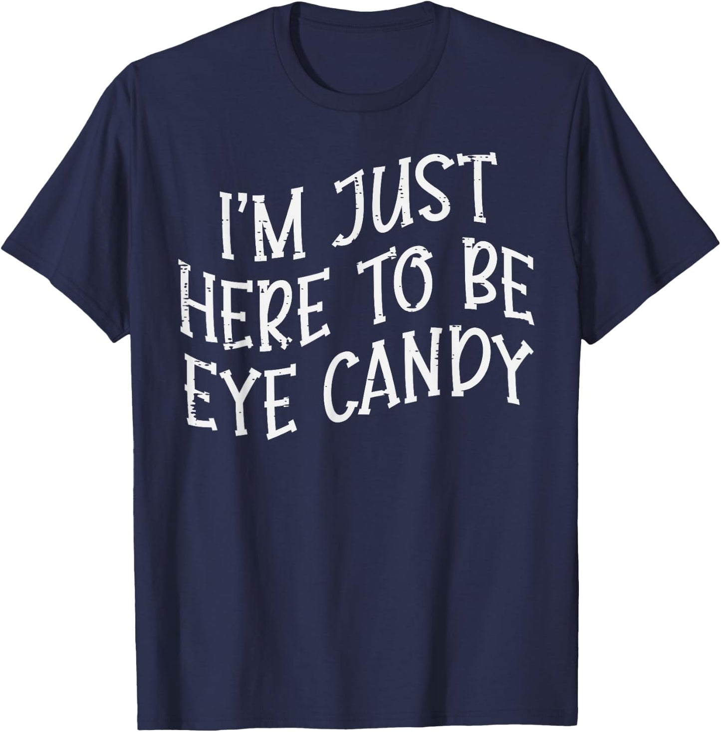 Gym Here To Be Candy Funny Fitness Workout Eye Women Men T-Shirt - T-Shirt | Navy