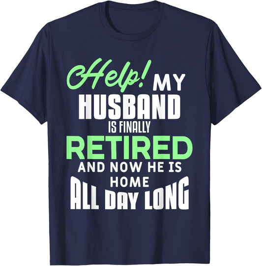 Funny Retired Husband Retirement Quote For A Wife T-Shirt - T-Shirt | Navy