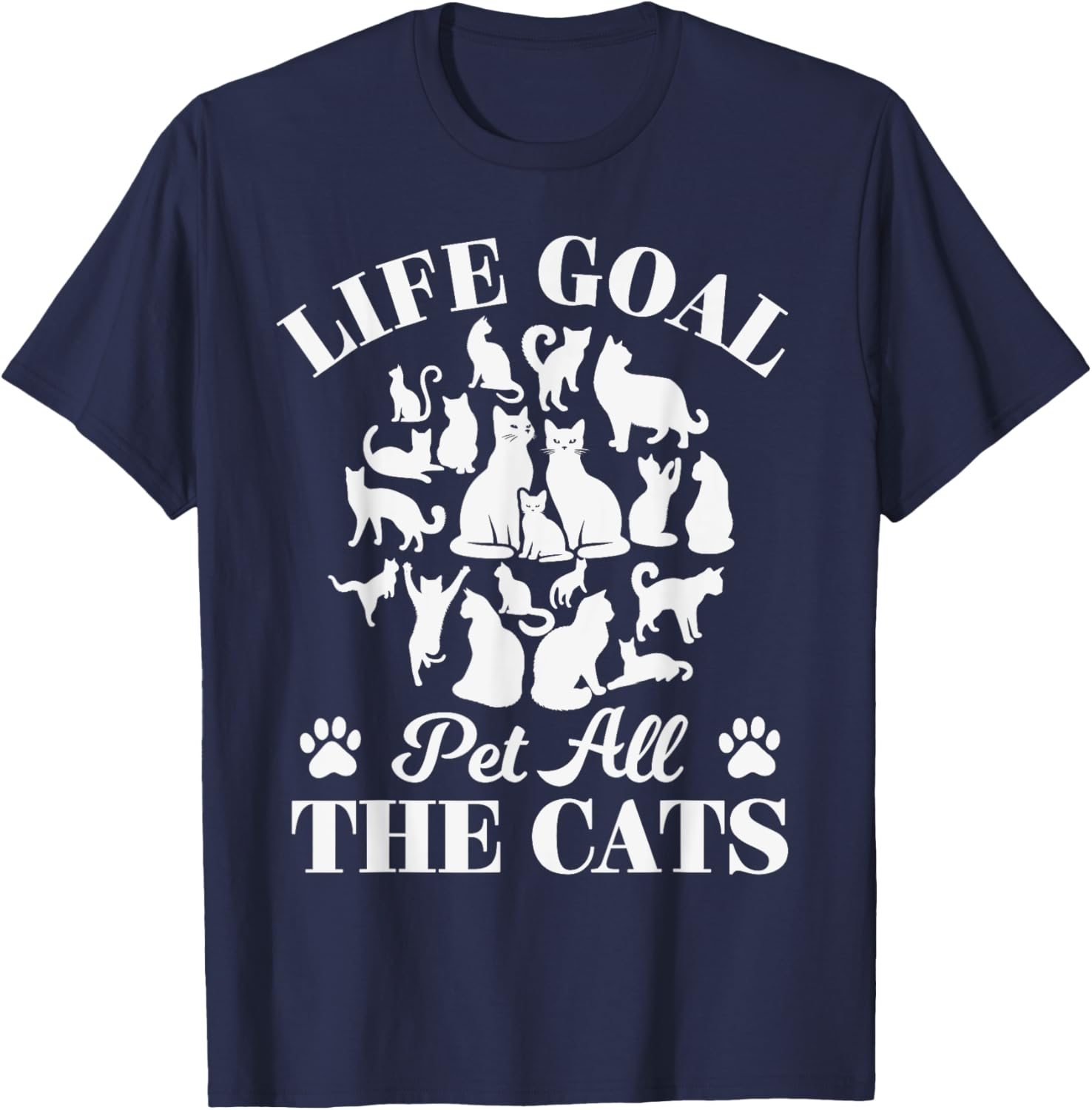 Life Goal Pet All The Cats Cat Dad Cat Mom Cats Lover T-Shirt - T-Shirt | Navy