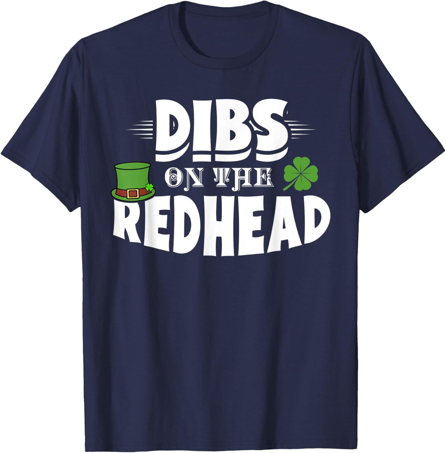 Dibs On The Redhead Funny St. Patrick's Day Red Hair Gift T-Shirt - T-Shirt | Navy