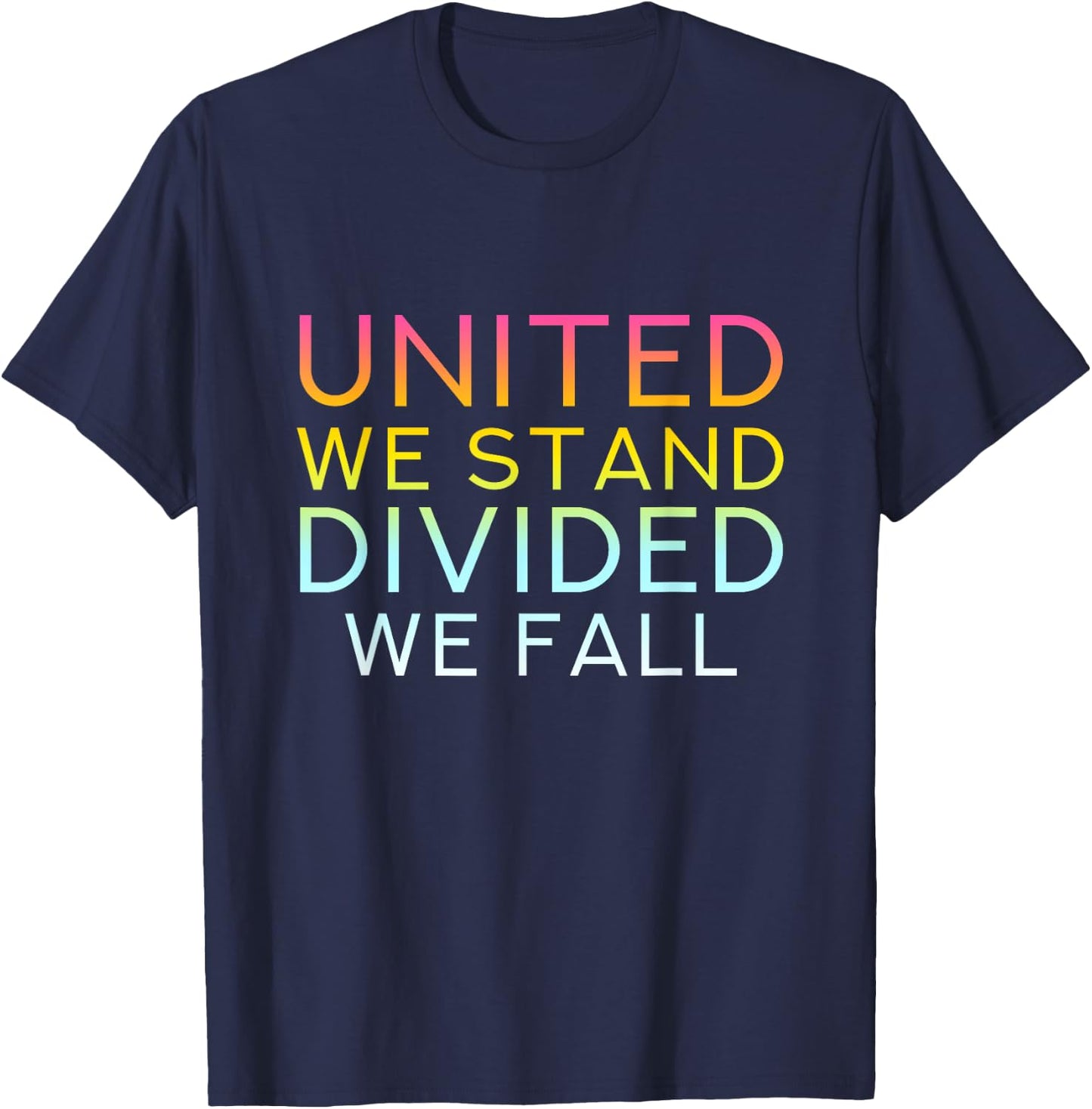United We Stand Divided We Fall - Community Love Quote T-Shirt - T-Shirt | Navy