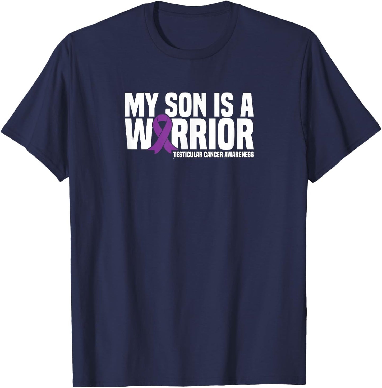 My Son is a Warrior Testicular Cancer Awareness T-Shirt - T-Shirt | Navy