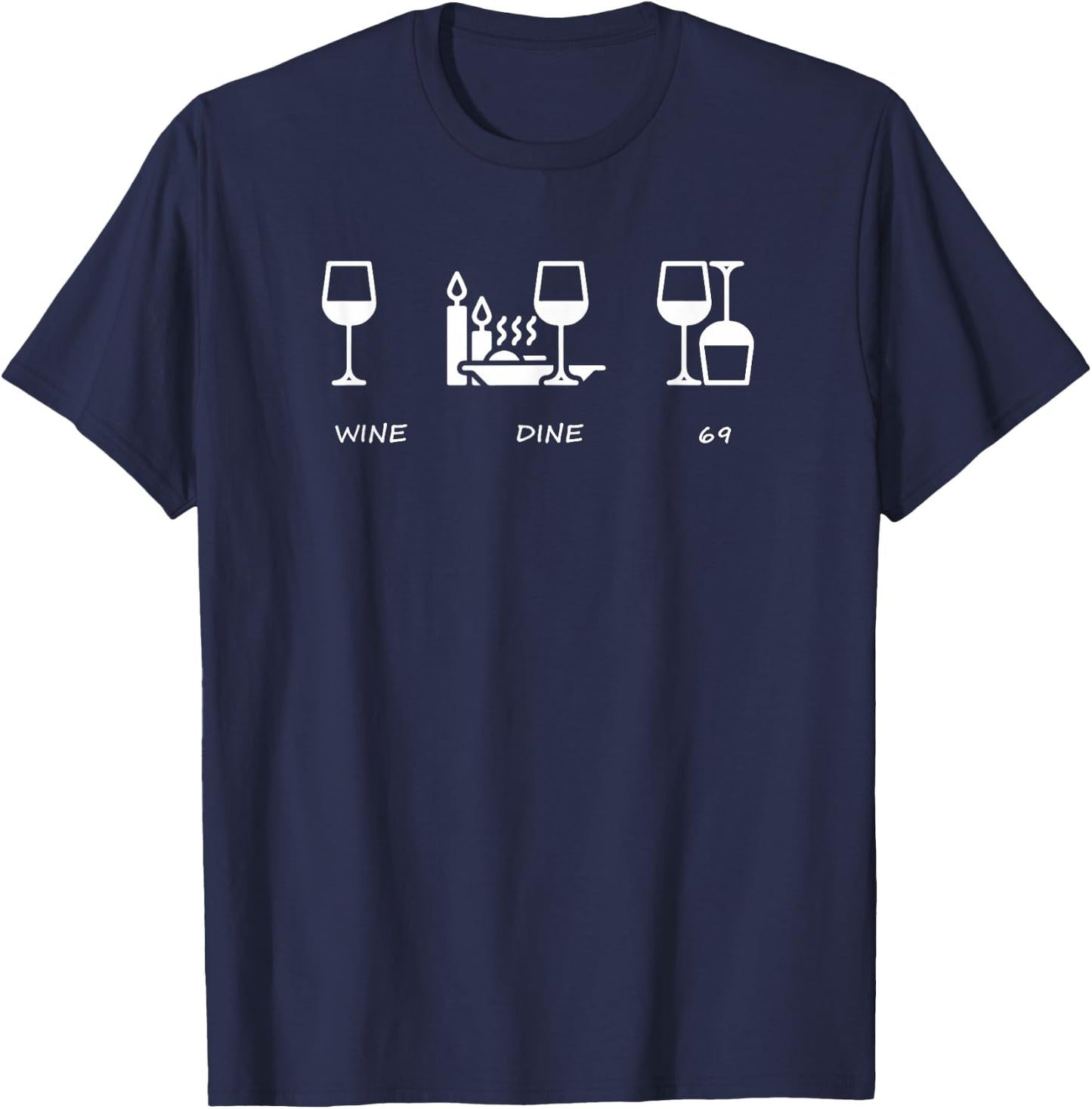 Wine Me Dine me 69 me T-Shirt - T-Shirt | Navy