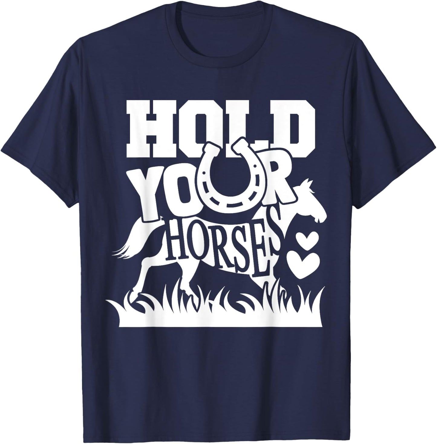 Horse Lover - Hold Your Horses Funny T-Shirt - T-Shirt | Navy