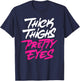 Thick Thighs Pretty Eyes Gift Plus Size Girls Funny T-Shirt - T-Shirt | Navy