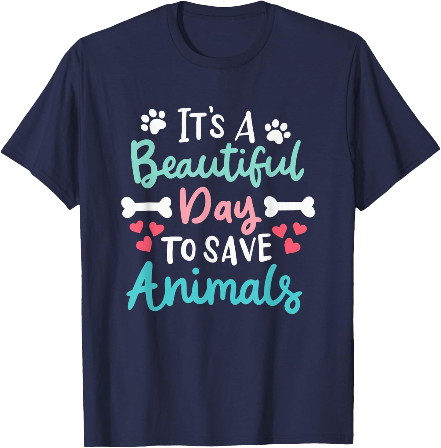 It's A Beautiful Day To Save Animals Veterinary Vet Vegan T-Shirt - T-Shirt | Navy