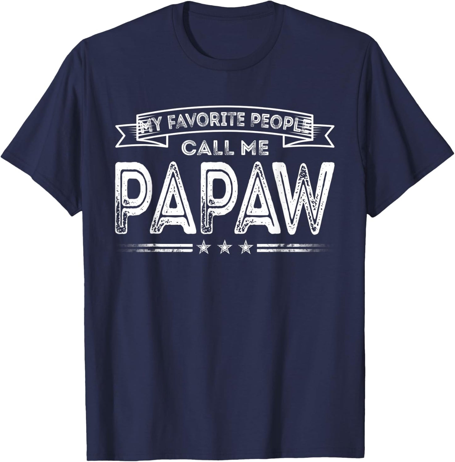 My Favorite People Call Me Papaw Funny Dad Grandpa Gifts T-Shirt - T-Shirt | Navy