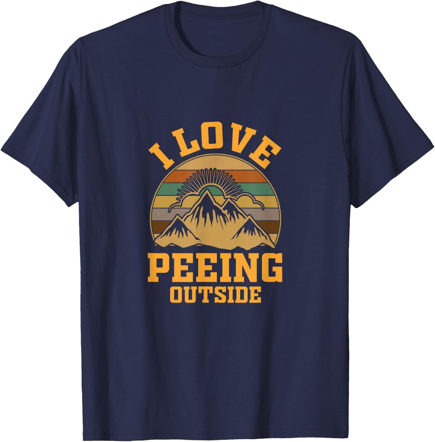 I Love Peeing Outside funny Camping Hiking T-Shirt - T-Shirt | Navy