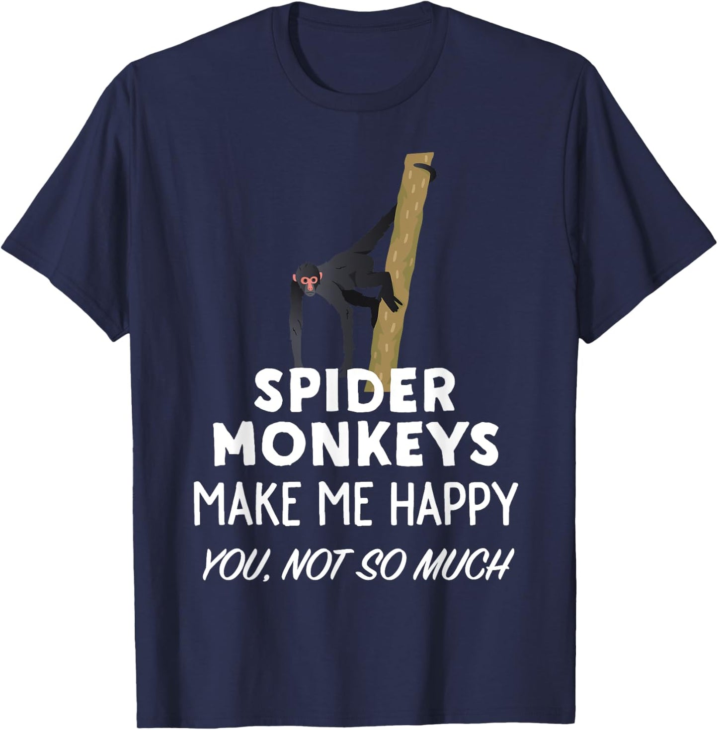 Funny Spider Monkey Gift | Spider Monkeys Make Me Happy T-Shirt - T-Shirt | Navy