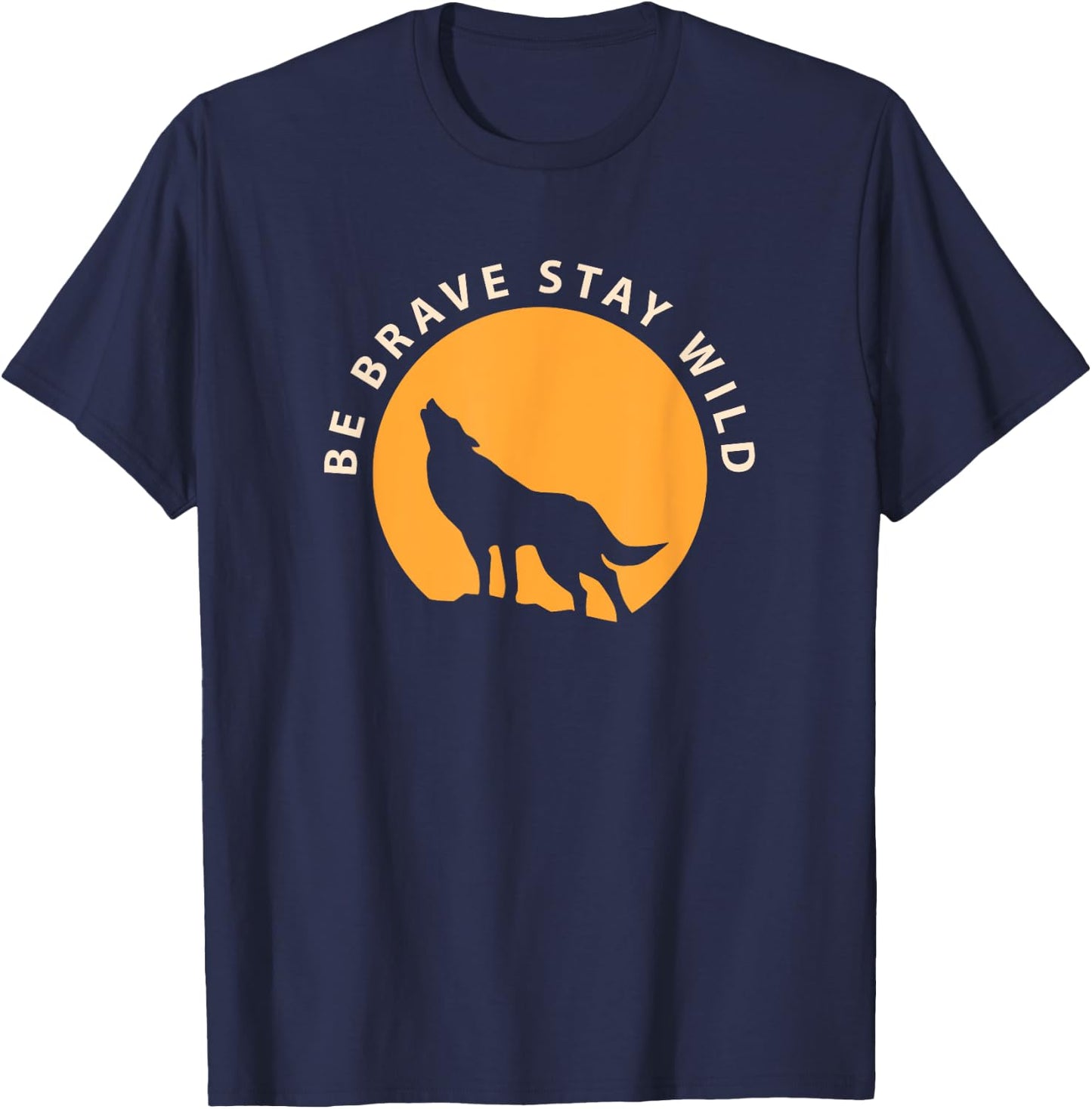 Wolf Be Brave Stay Wild T-Shirt - T-Shirt | Navy