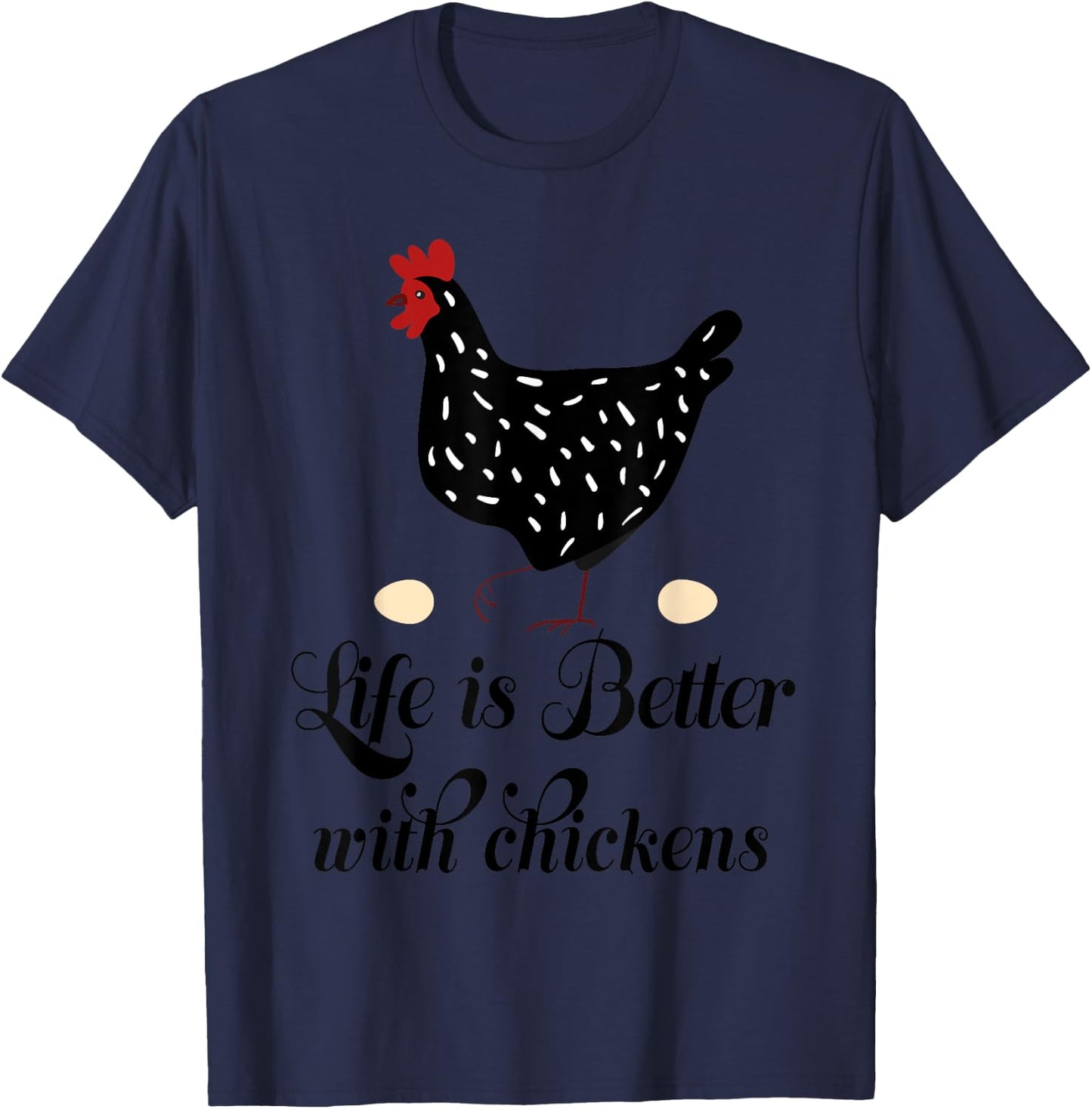 Backyard Chicken Farmer Life is Better with Chickens T-Shirt - T-Shirt | Navy