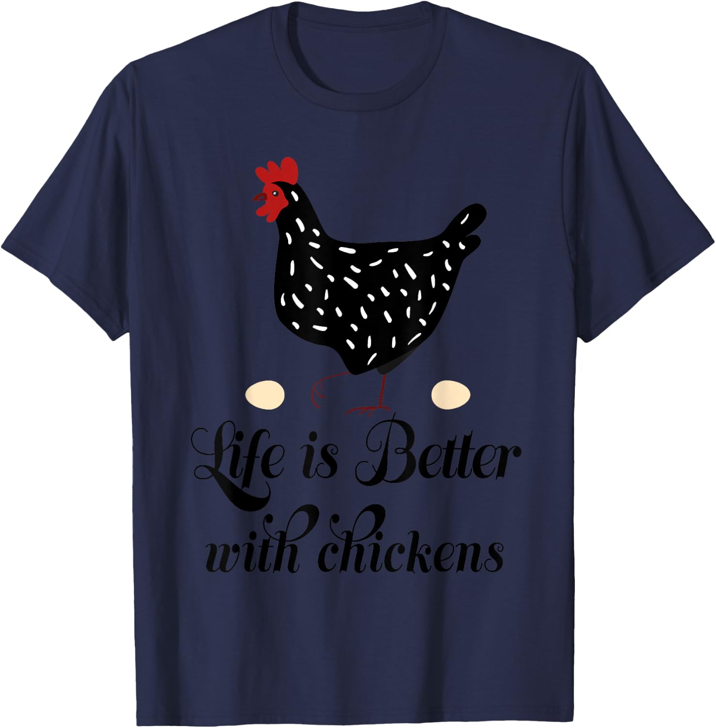 Backyard Chicken Farmer Life is Better with Chickens T-Shirt - T-Shirt | Navy