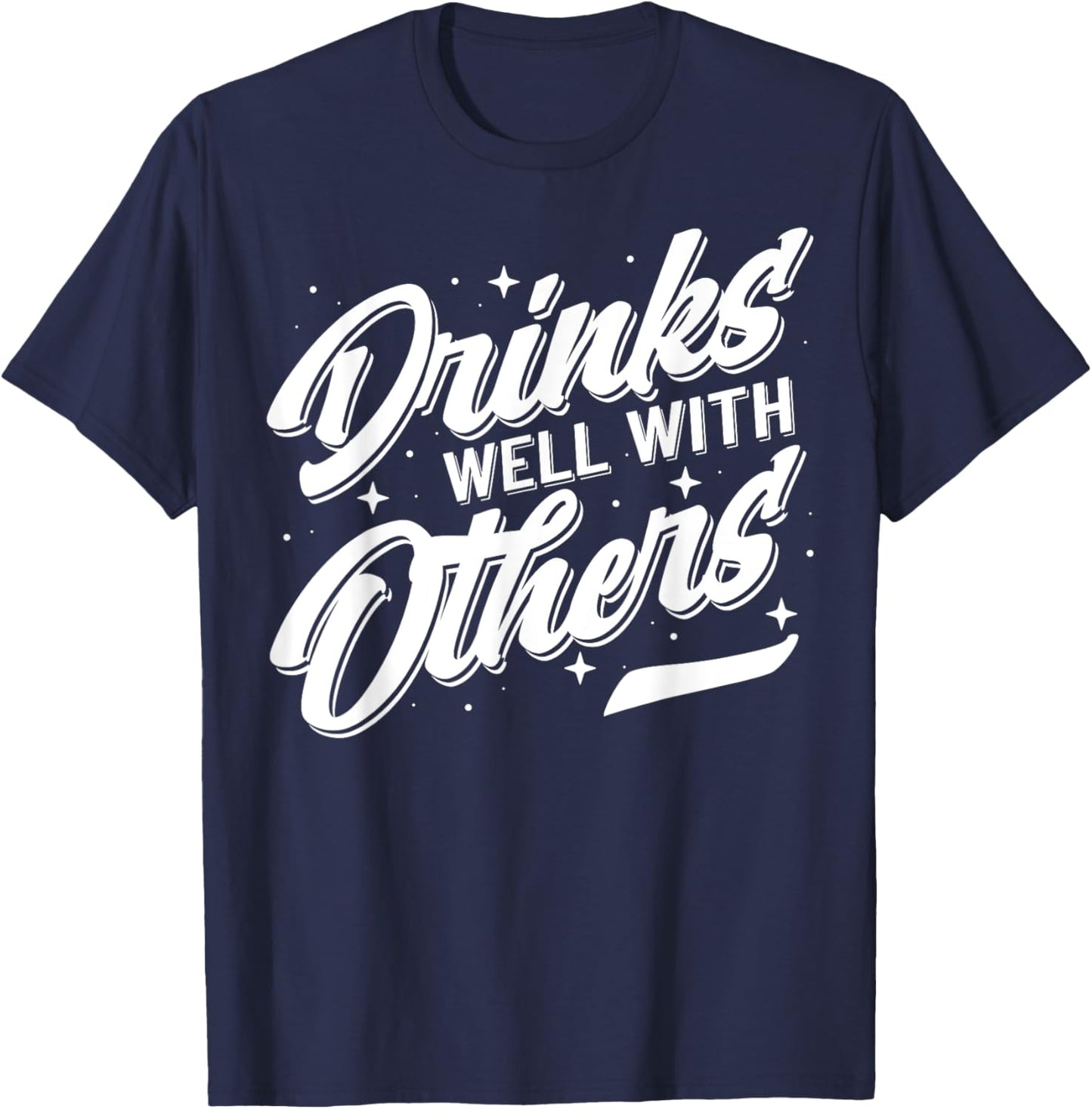 Drinks Well With Others Funny Alcohol Drinking Apparel T-Shirt - T-Shirt | Navy