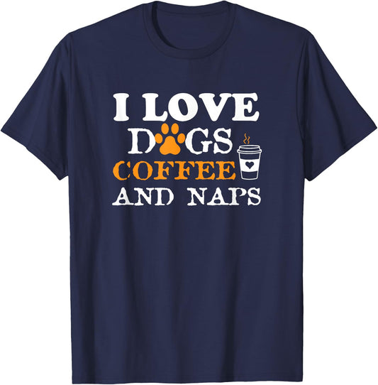 I Love Dogs Coffee & Naps Funny Dog Owner Coffee Lover Gift Women T-Shirt - T-Shirt | Navy