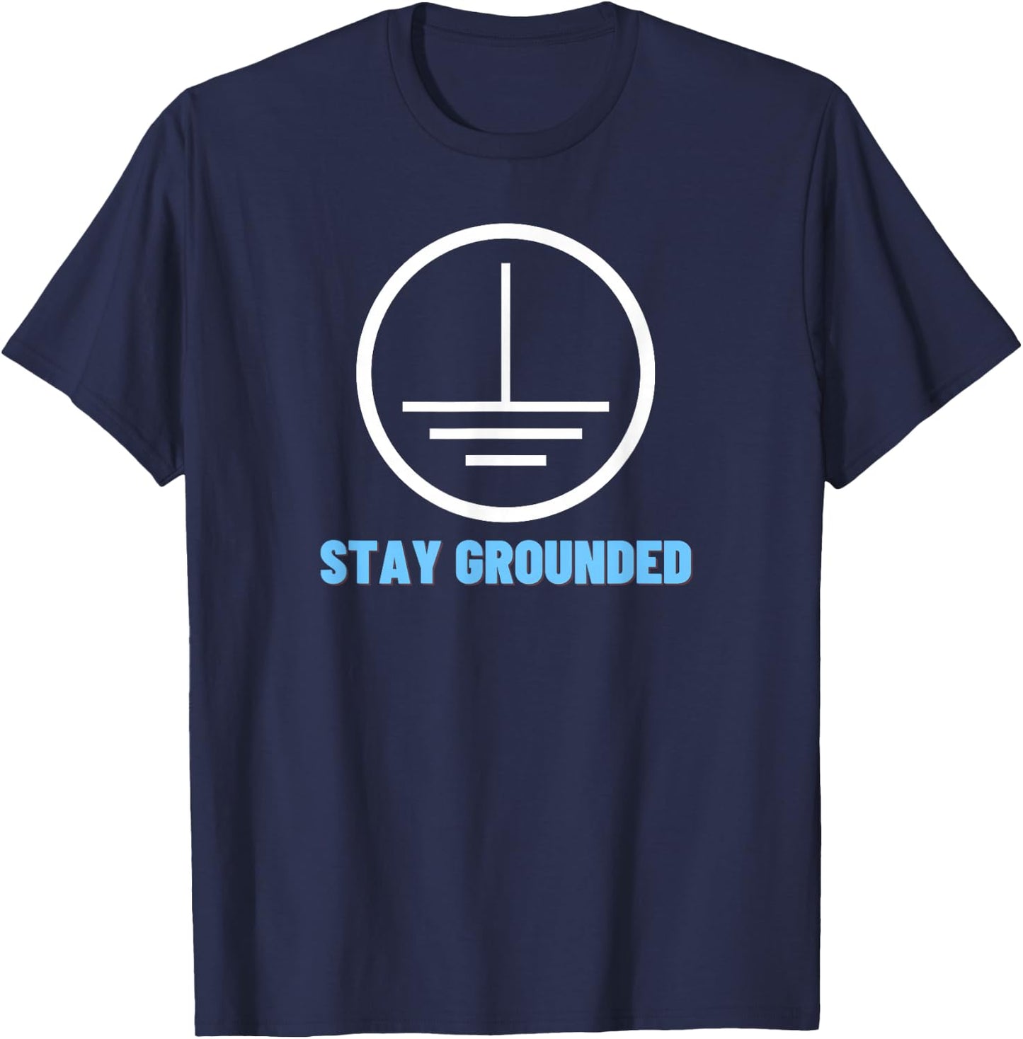 Stay Grounded - Funny Electrician Gift T-Shirt - T-Shirt | Navy