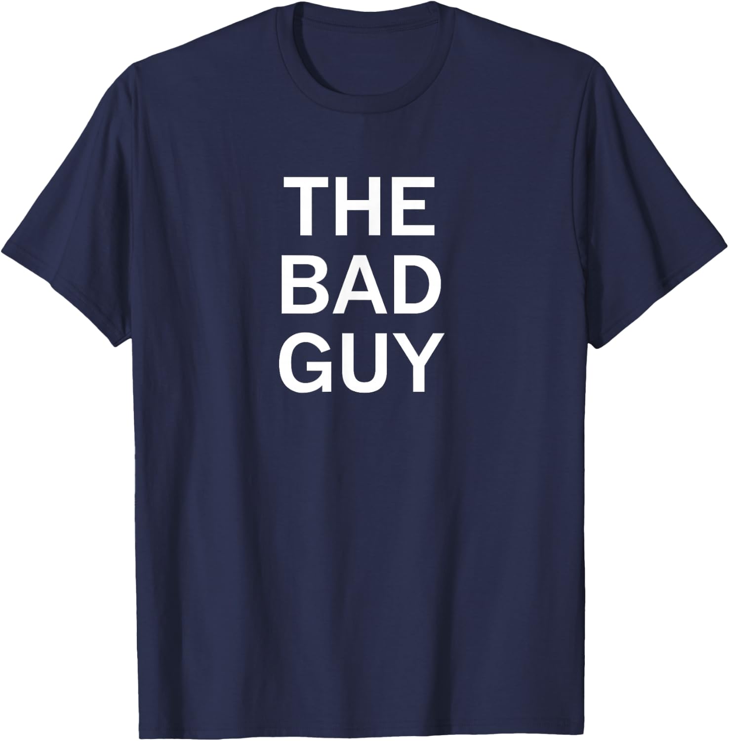 Attitude Phrases, Quotes, Memes, Gift Ideas The Bad Guy, Sarcastic, Funny, Joke, Family -Adults Black T-Shirt - T-Shirt | Navy