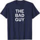Attitude Phrases, Quotes, Memes, Gift Ideas The Bad Guy, Sarcastic, Funny, Joke, Family -Adults Black T-Shirt - T-Shirt | Navy
