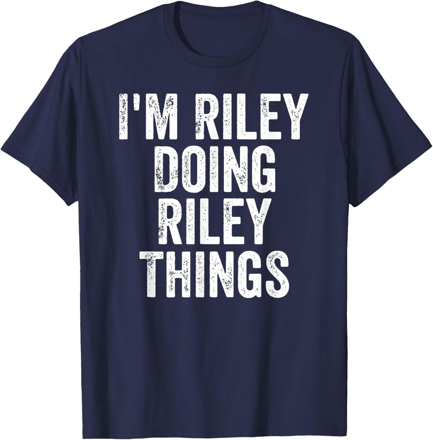 I'm Riley Doing Riley Things Shirt Personalized First Name T-Shirt - T-Shirt | Navy