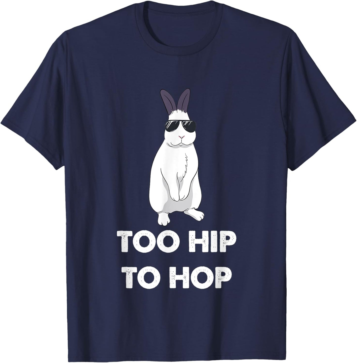 Too Hip To Hop Bunny Funny Rabbit T-Shirt - T-Shirt | Navy
