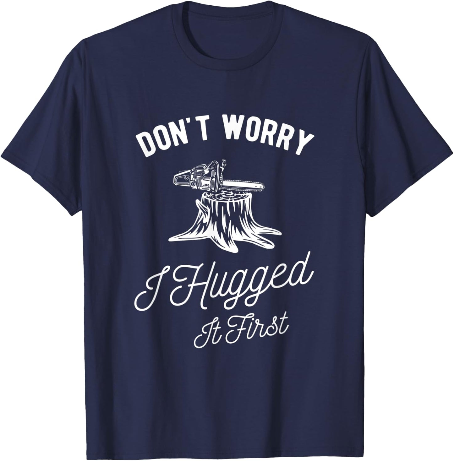Dont Worry I Hugged It First Lumberjack T-Shirt - T-Shirt | Navy