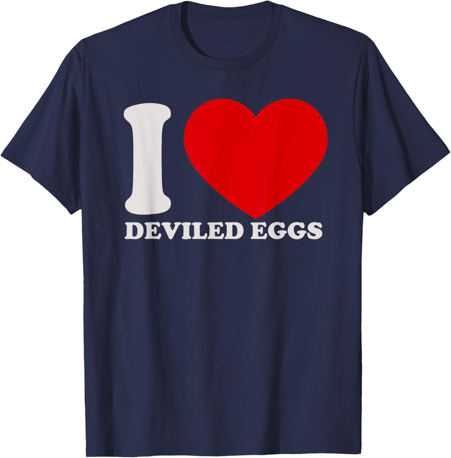 I love Deviled Eggs I heart DEVIled Eggs for DEVIled Eggs T-Shirt - T-Shirt | Navy
