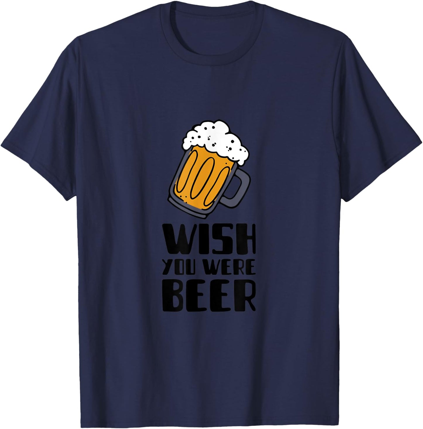 Wish you were beer! T-Shirt - T-Shirt | Navy