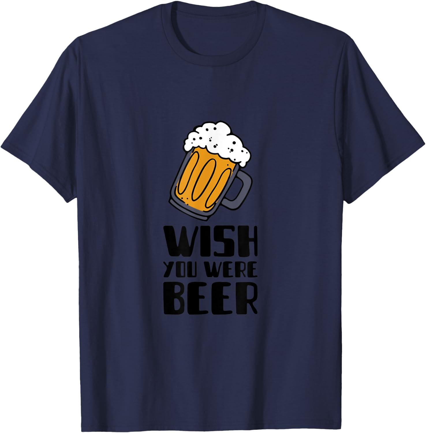 Wish you were beer! T-Shirt - T-Shirt | Navy