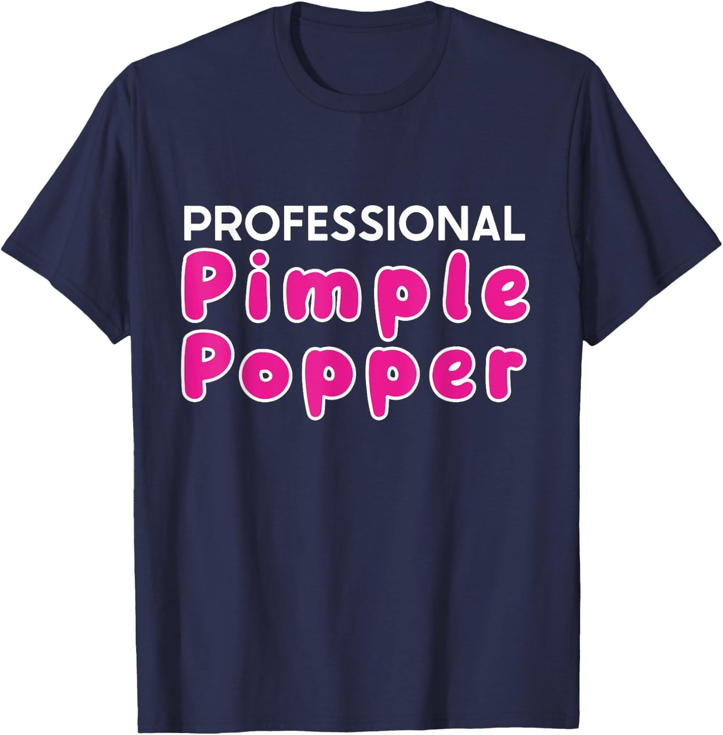 Funny Professional Pimple Popper Skin Doctor Derma T-Shirt - T-Shirt | Navy