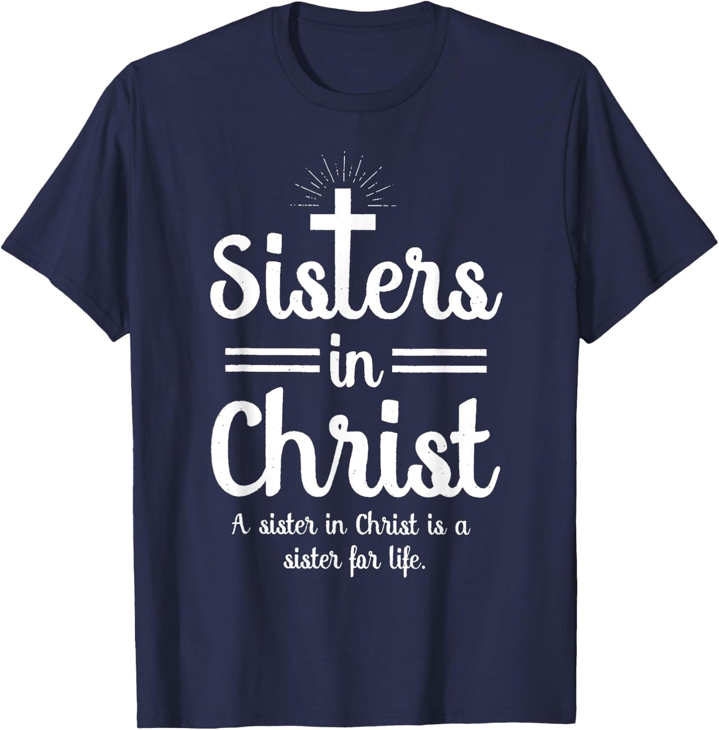 Sisters In Christ is a sister for life T-Shirt - T-Shirt | Navy