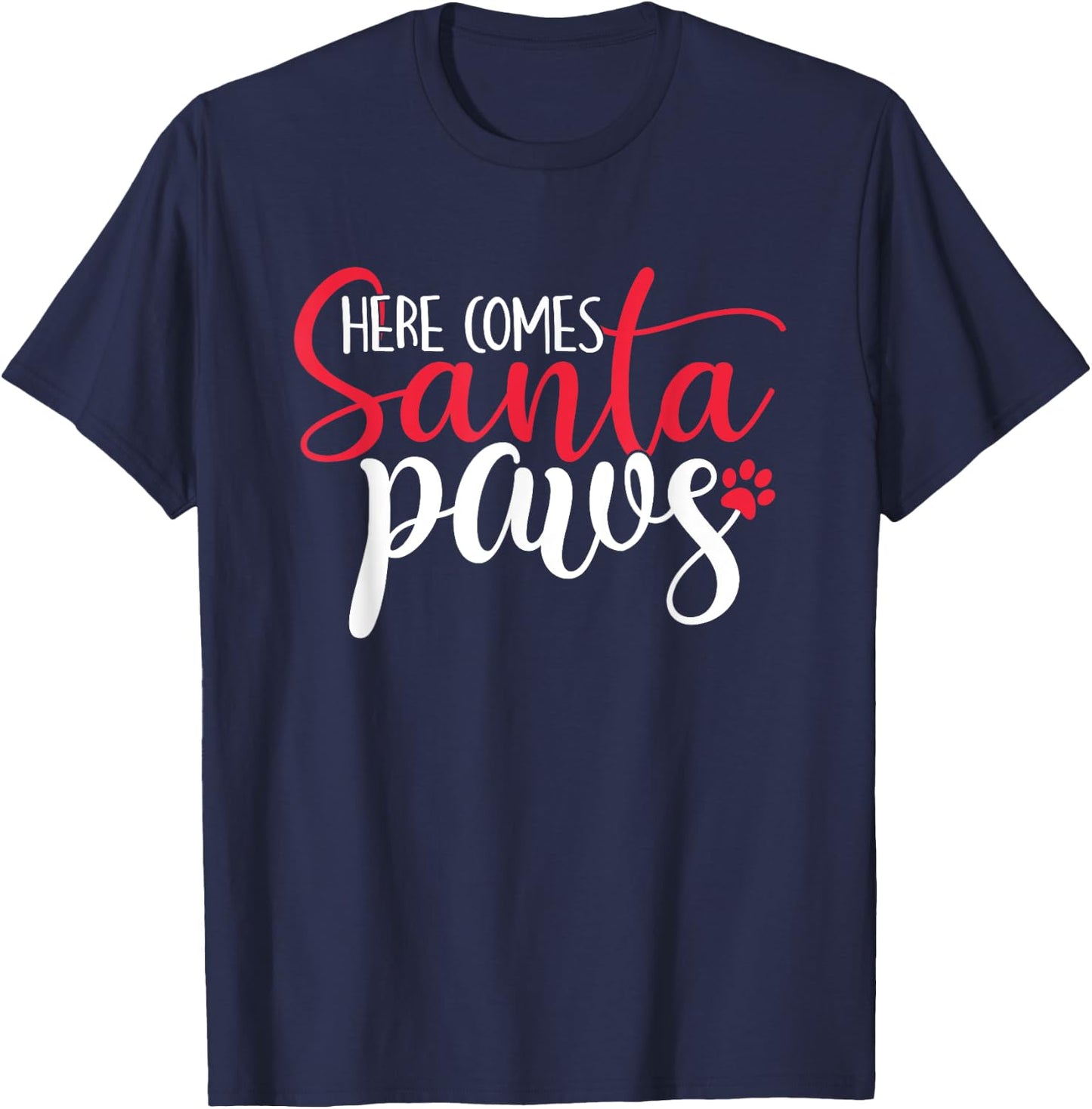 Here Comes Santa Claus Paws Funny Christmas Dog Joke Paw Women Kids T-Shirt - T-Shirt | Navy