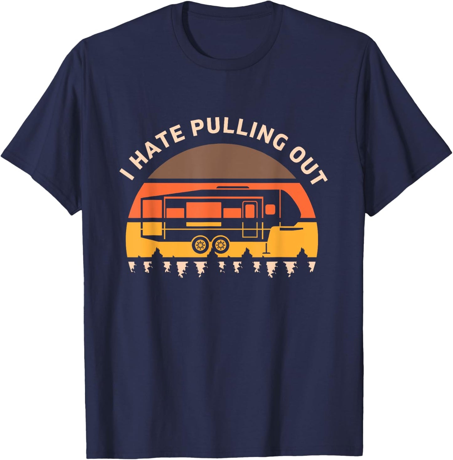 Funny Camping I Hate Pulling Out Fifth Wheel Retro T-Shirt - T-Shirt | Navy