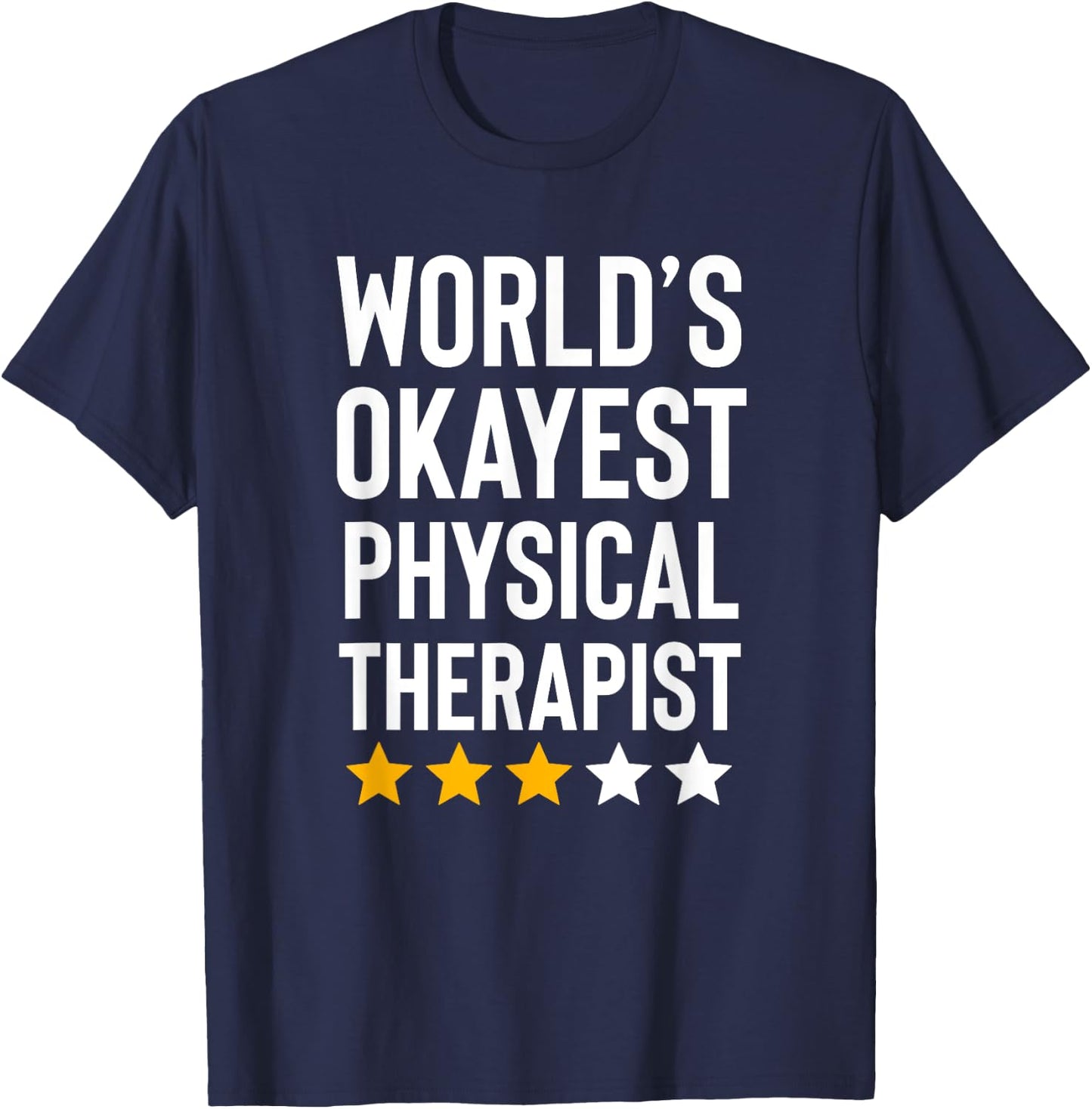 Worlds Okayest Physical Therapist Funny Physical Therapy T-Shirt - T-Shirt | Navy
