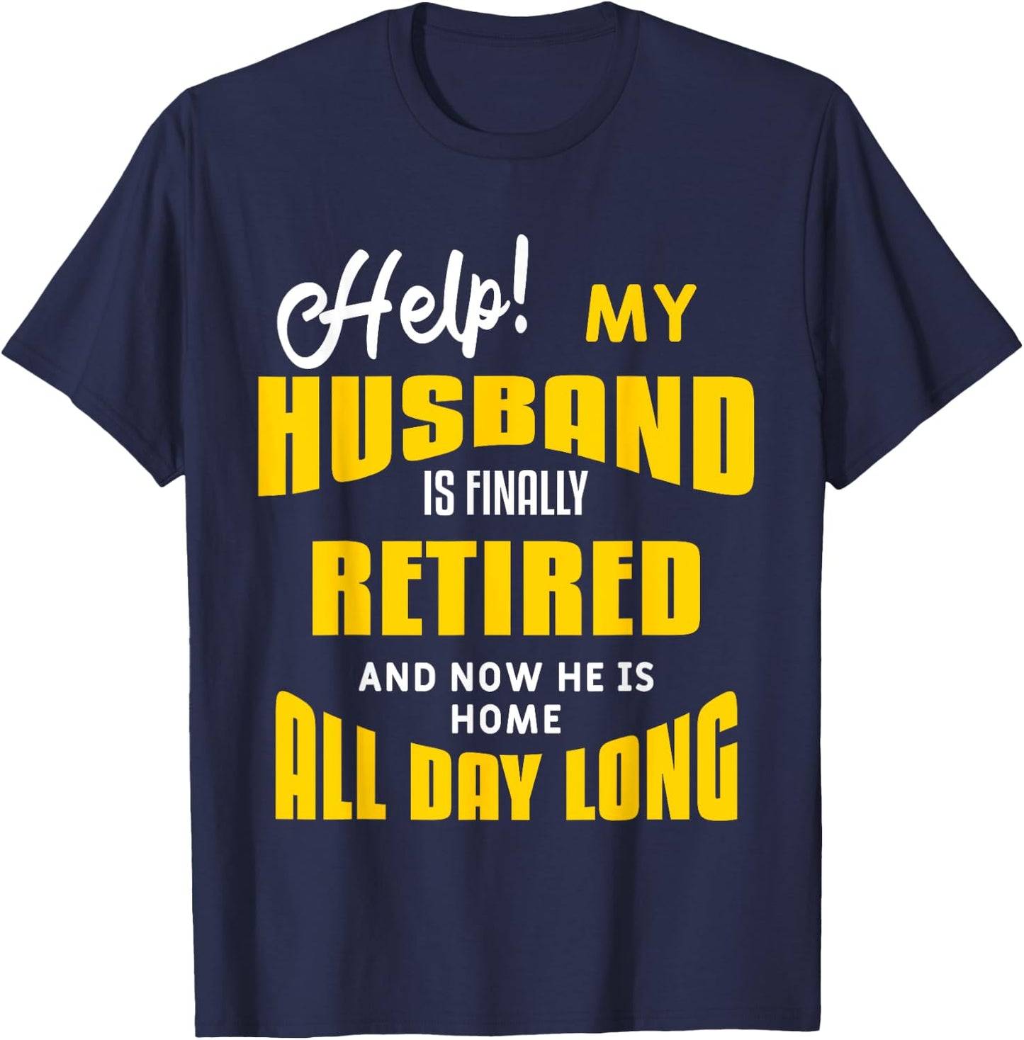 Funny Retired Husband Retirement Quote For A Wife T-Shirt - T-Shirt | Navy