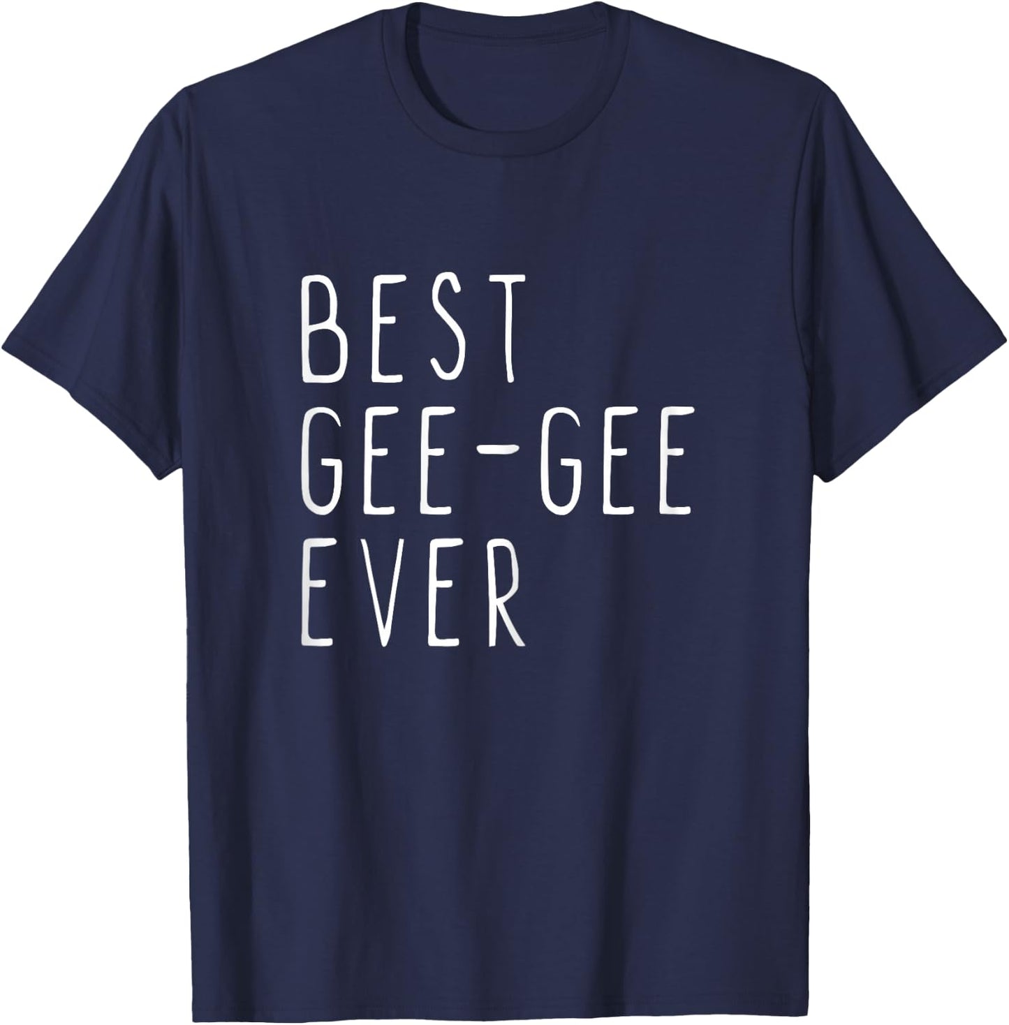 Best Gee-Gee Ever Family Cool GeeGee T-Shirt - T-Shirt | Navy