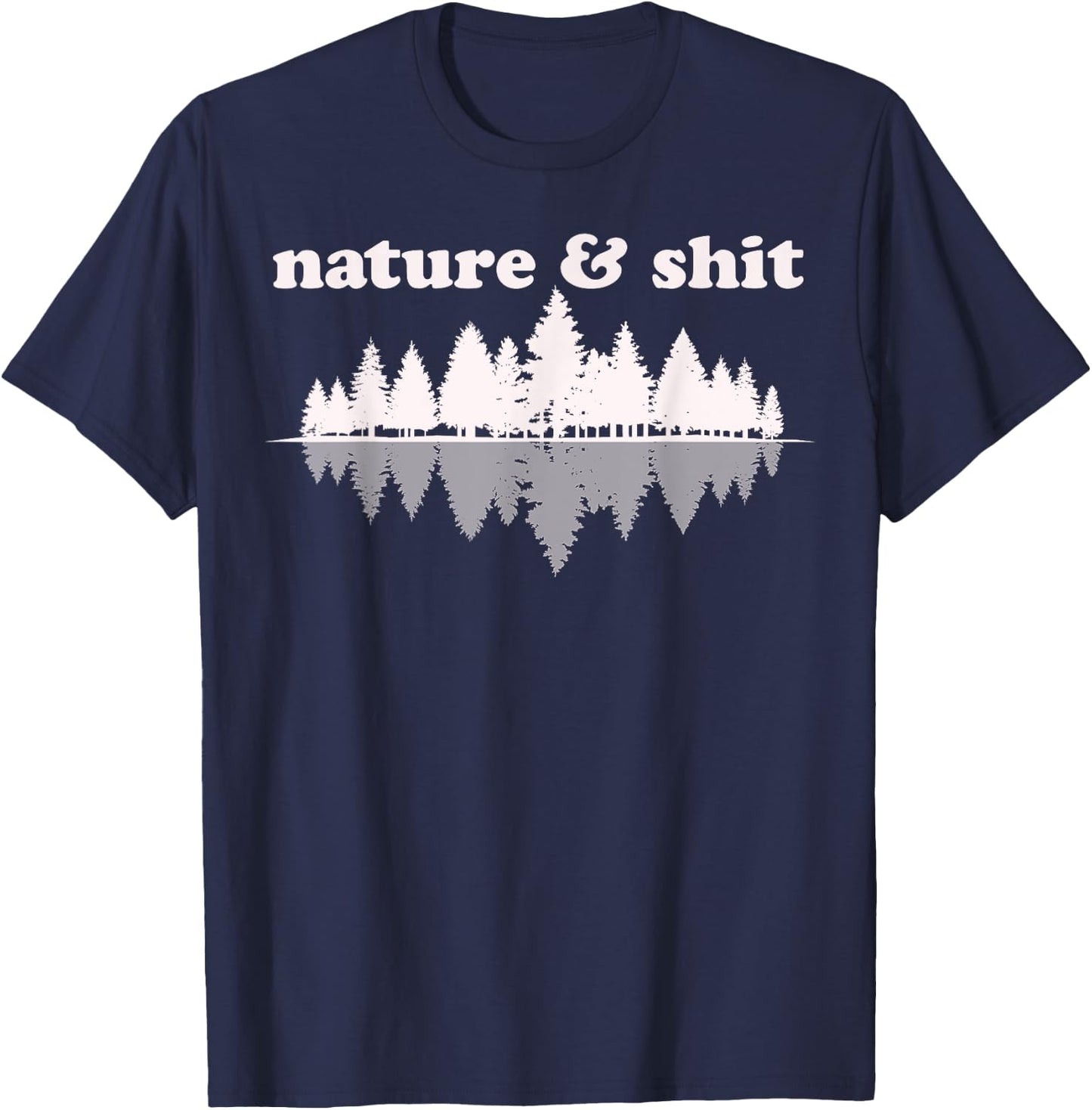 Nature & Shit Funny Vintage Retro Hiking Outdoors Lover Gift T-Shirt - T-Shirt | Navy