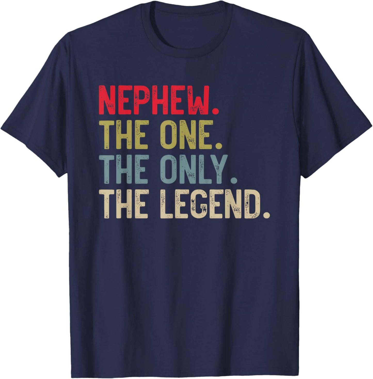 Nephew The One The Only The Legend for Nephew T-Shirt - T-Shirt | Navy