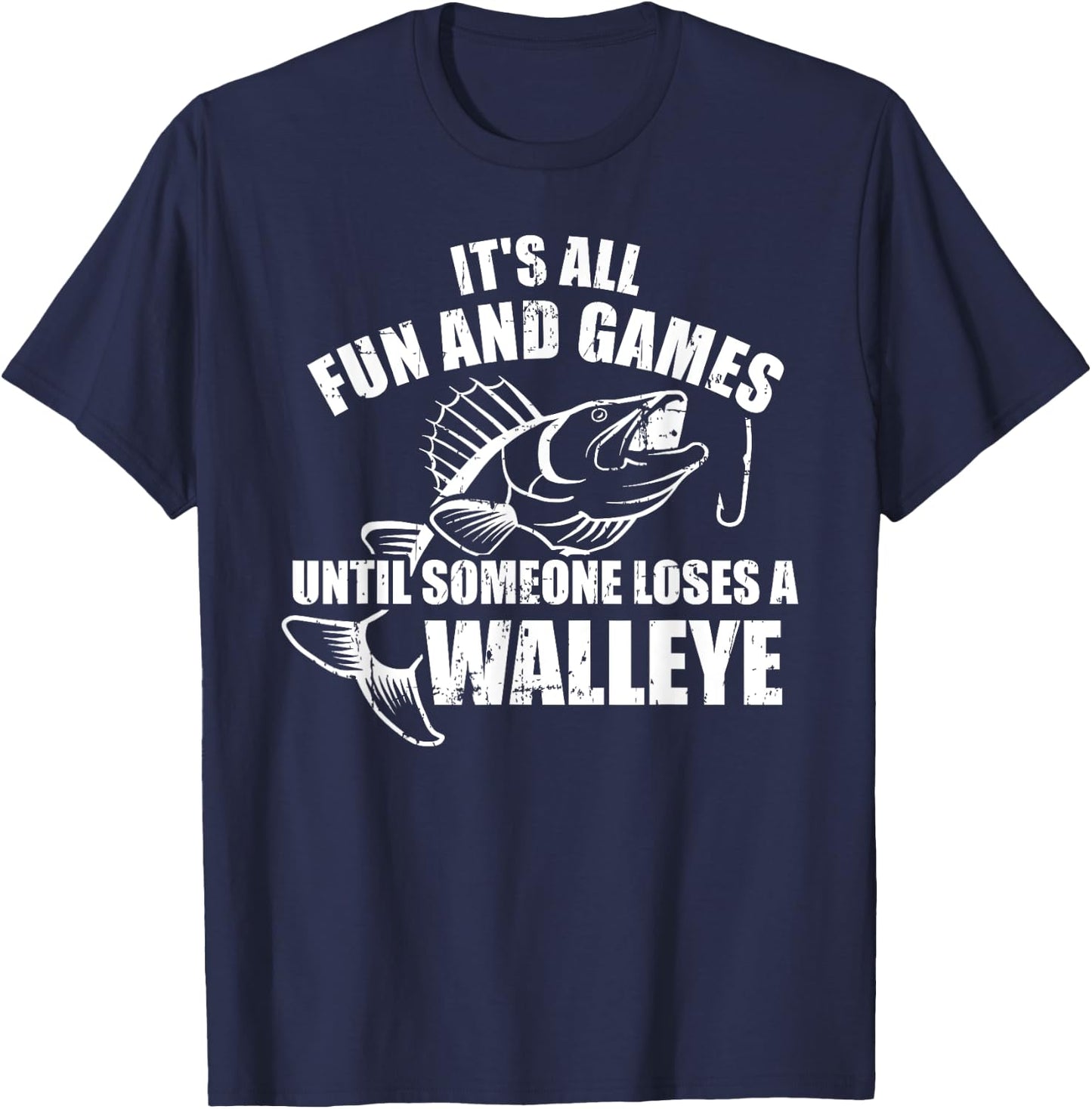Fishing It's all fun and games until someone loses a walleye T-Shirt - T-Shirt | Navy