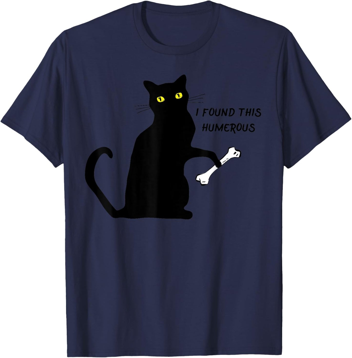 funny cat shirt I Found This Humerus cats- Humourous Pun. Men Women Girls Kids T-Shirt - T-Shirt | Navy
