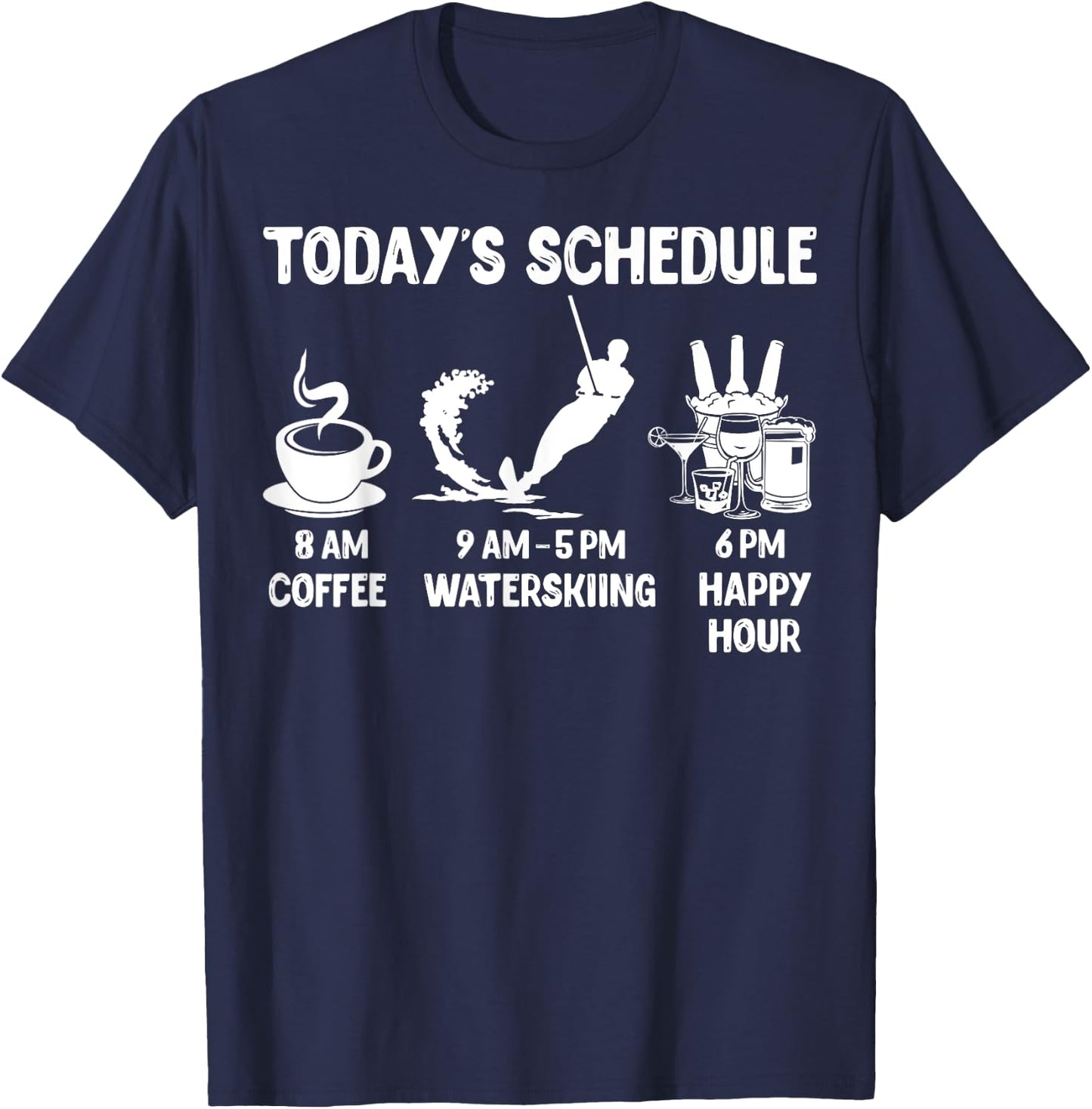 Waterskiing Design Gift - Today's Schedule T-Shirt - T-Shirt | Navy
