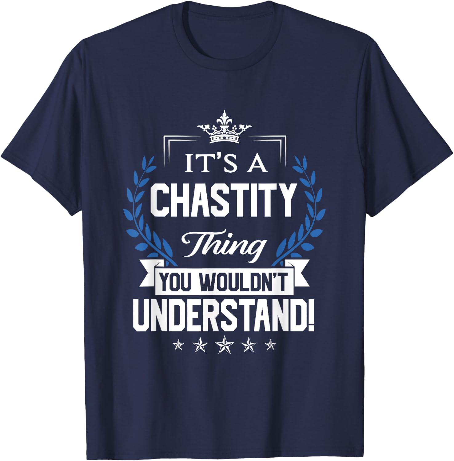 Chastity Name - Chastity Thing Name You Wouldn't Understand T-Shirt - T-Shirt | Navy