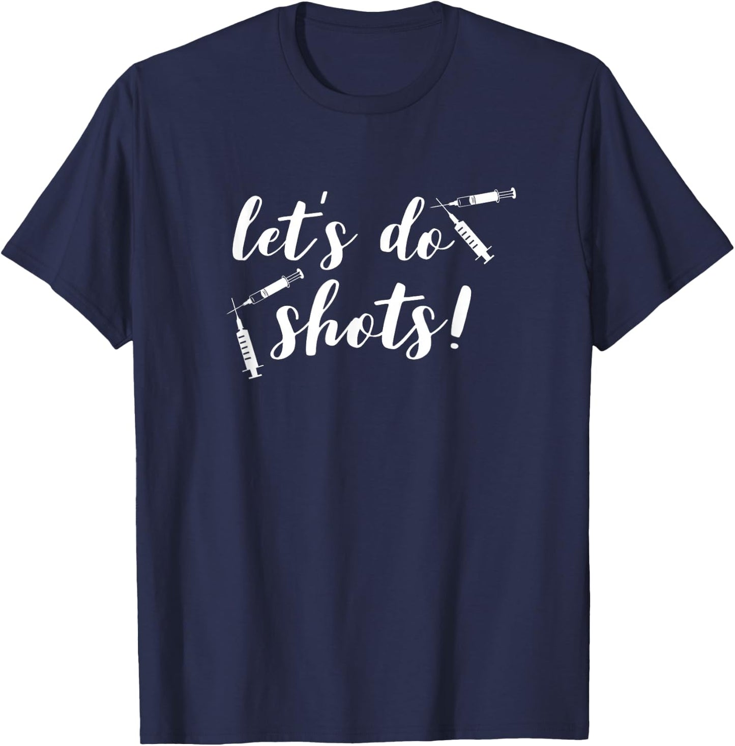 Vaccine Shirts for Nurses Funny Let's Do Shots Pro Vaccine T-Shirt - T-Shirt | Navy