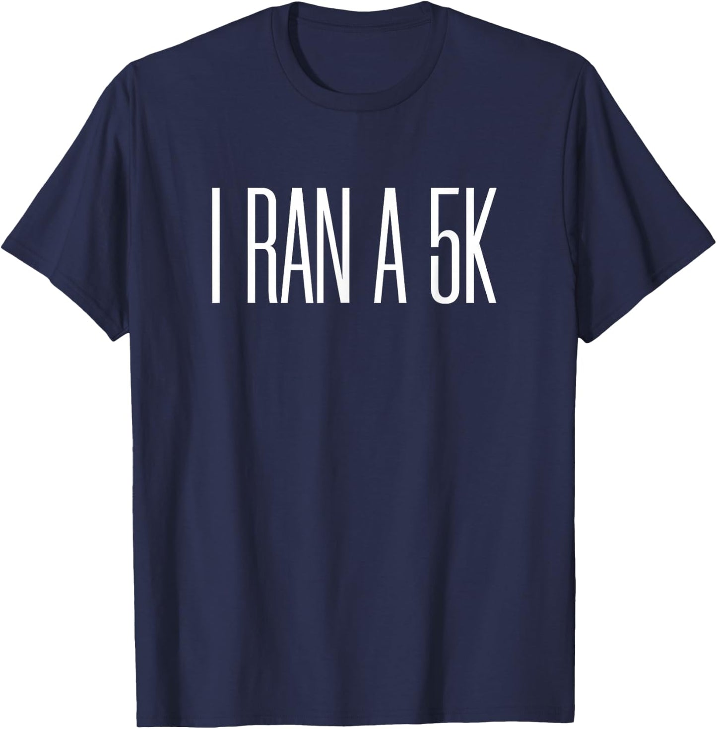 I Ran a 5k T-Shirt - T-Shirt | Navy