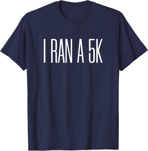 I Ran a 5k T-Shirt - T-Shirt | Navy