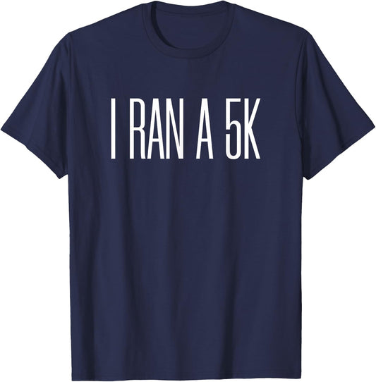 I Ran a 5k T-Shirt - T-Shirt | Navy