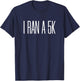 I Ran a 5k T-Shirt - T-Shirt | Navy