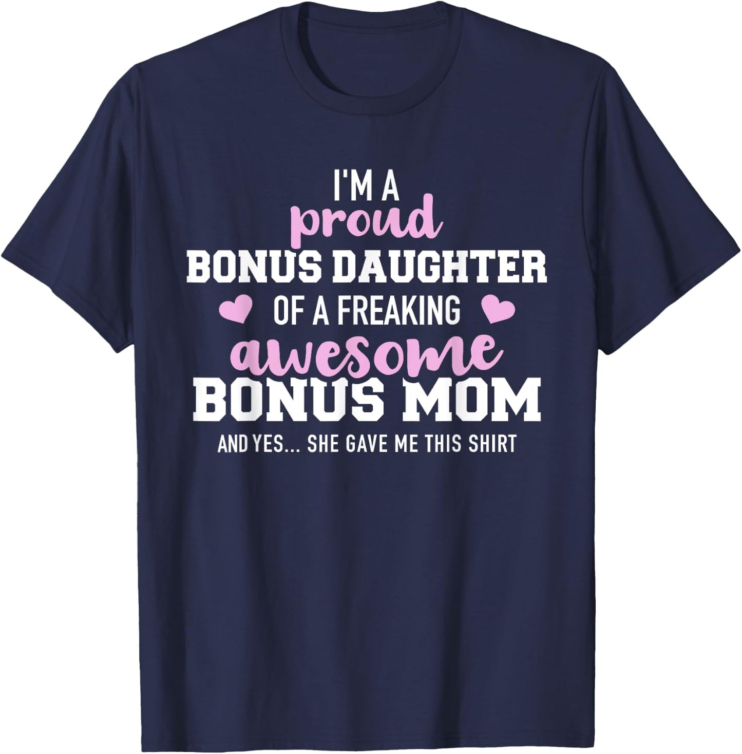 I'm a proud bonus daughter of an awesome bonus mom T-Shirt - T-Shirt | Navy