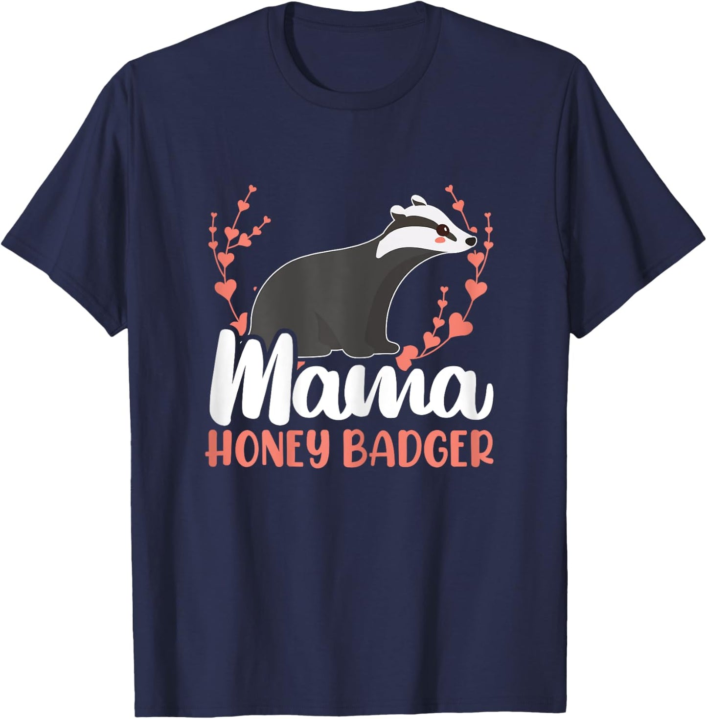 Mama Honey Badger Fearless Animal Ratel Courageous Carnivore T-Shirt - T-Shirt | Navy